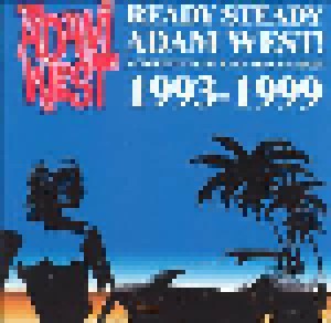 Adam West: Ready Steady Adam West! A Collection Of Rare Tracks From 1993-1999 (CD) - Bild 1