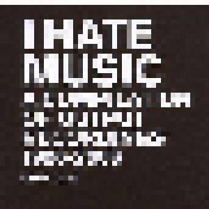 I Hate Music - A Compilation Of Output Recordings 1996-2006 - Cover