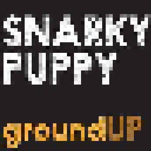 Cover - Snarky Puppy: Groundup