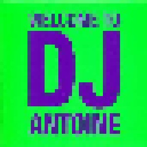 Cover - DJ Antoine: Welcome To DJ Antoine