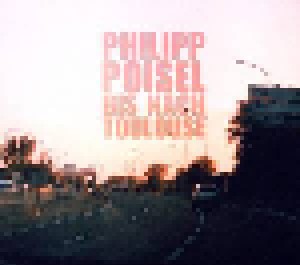 Philipp Poisel: Bis Nach Toulouse (CD + Single-CD) - Bild 1