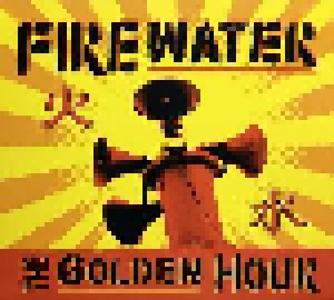 Firewater: The Golden Hour (CD) - Bild 1