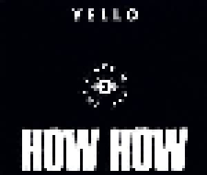 Yello: How How - 3 The Fluke Mixes (Single-CD) - Bild 1