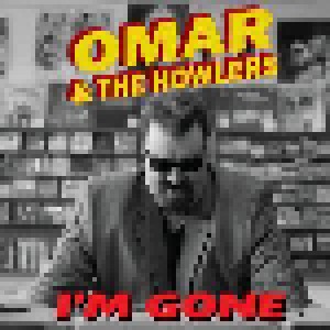 Omar & The Howlers: I'm Gone (CD) - Bild 1