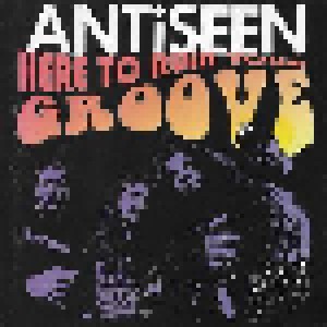 Antiseen: Here To Ruin Your Groove (CD) - Bild 1