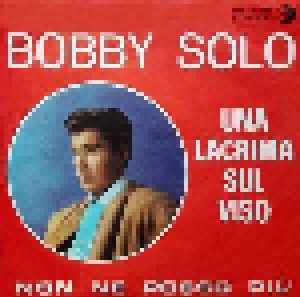 Bobby Solo: Una Lacrima Sul Viso (7") - Bild 1
