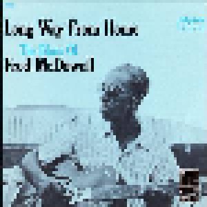 Fred McDowell: Long Way From Home - The Blues Of Fred Mcdowell (CD) - Bild 1