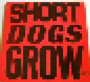 Cover - Short Dogs Grow ‎: Short Dogs Grow ‎