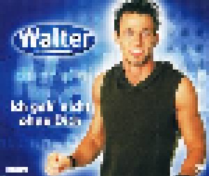 Cover - Walter: Ich Geh' Nicht Ohne Dich