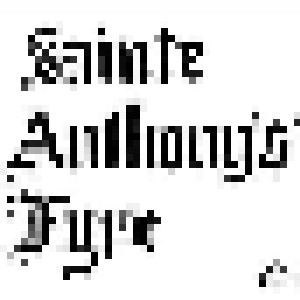 Sainte Anthony's Fyre: Sainte Anthony's Fyre (LP) - Bild 1