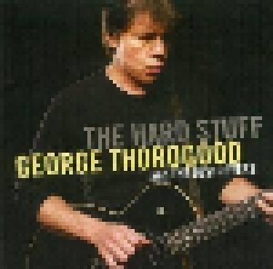 George Thorogood & The Destroyers: The Hard Stuff (CD) - Bild 1