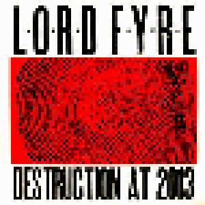 Cover - Lord Fyre: Destruction At 2013