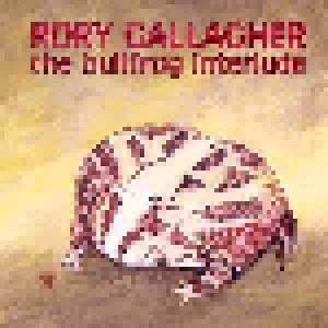 Rory Gallagher: The Bullfrog Interlude (CD) - Bild 1