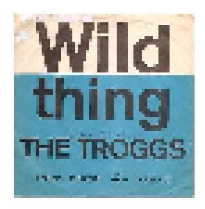 The Troggs: Wild Thing (7") - Bild 1