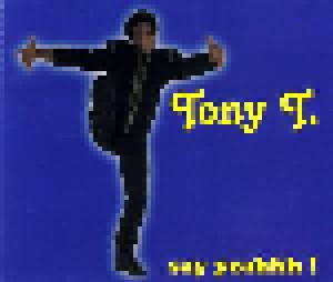Cover - Tony T.: Say Yeahhh !