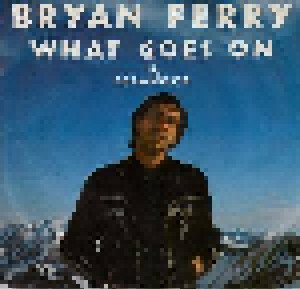 Bryan Ferry: What Goes On (7") - Bild 1