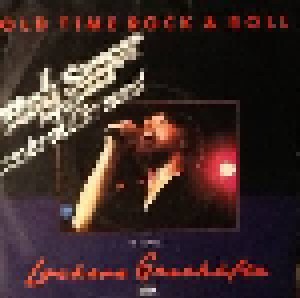 Bob Seger & The Silver Bullet Band: Old Time Rock & Roll (7") - Bild 1