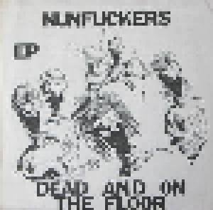 Nunfuckers: Dead And On The Floor (7") - Bild 1