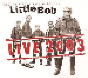 Cover - Little Bob: Live 2003
