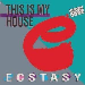 Ecstasy: This Is My House (7") - Bild 1