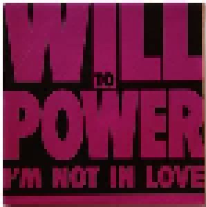 Will To Power: I'm Not In Love (7") - Bild 1