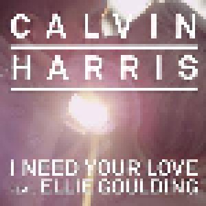 Calvin Harris: I Need Your Love (Single-CD) - Bild 1