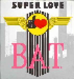 B.A.T.: Super Love (7") - Bild 1