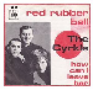 The Cyrkle: Red Rubber Ball / How Can I Leave Her (7") - Bild 1
