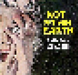 Ronald Stein: Not Of This Earth! - Cover