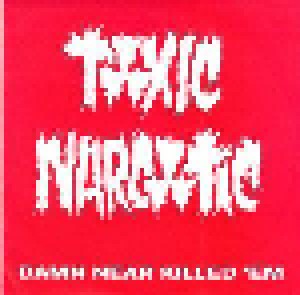 Cover - Toxic Narcotic: Damn Near Killed 'em