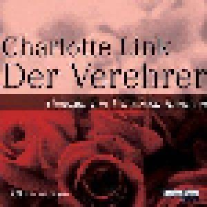 Cover - Charlotte Link: Verehrer, Der