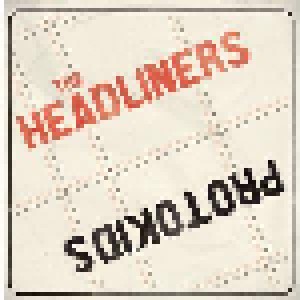 Headliners, The + Protokids: The Headliners / Protokids Split EP (Split-7") - Bild 1