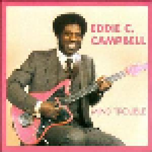 Eddie C. Campbell: Mind Trouble (CD) - Bild 1