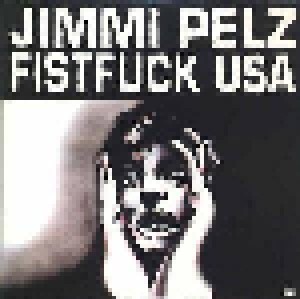 Jimmi Pelz Fistfuck USA: Jimmi Pelz Fistfuck USA (7") - Bild 1