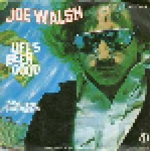 Joe Walsh: Life's Been Good (7") - Bild 1