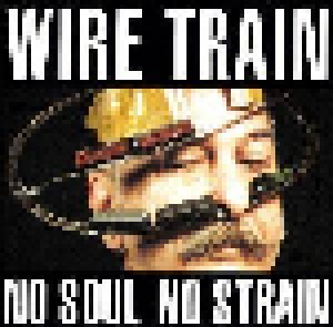 Wire Train: No Soul No Strain (LP) - Bild 1