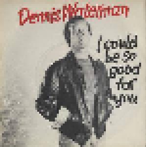 Cover - Dennis Waterman: I Could Be So Good For You