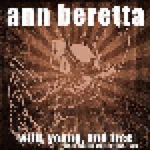 Ann Beretta: Wild, Young, And Free (CD) - Bild 1