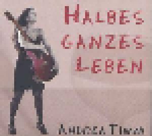 Cover - Andrea Timm: Halbes Ganzes Leben