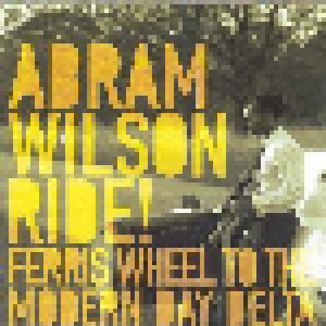 Cover - Abram Wilson: Ride! Ferris Wheel To The Modern Day Delta