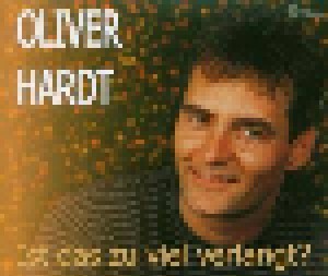 Oliver Hardt: Ist Das Zu Viel Verlangt? (Single-CD) - Bild 1