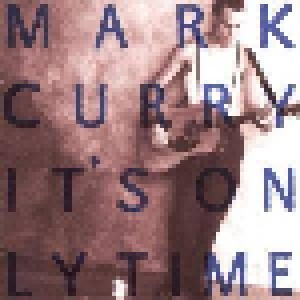 Mark Curry: It's Only Time (CD) - Bild 1