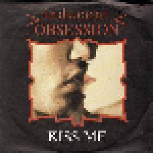 Indecent Obsession: Kiss Me (7") - Bild 1