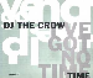 DJ The Crow: I've Got No Time (Single-CD) - Bild 1