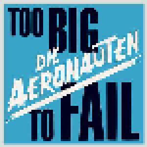 Die Aeronauten: Too Big To Fail (2-CD) - Bild 1
