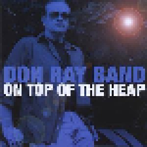 Cover - Don Ray Band: On Top Of The Heap
