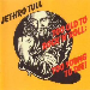 Jethro Tull: Too Old To Rock'n'Roll: Too Young To Die! (CD) - Bild 1