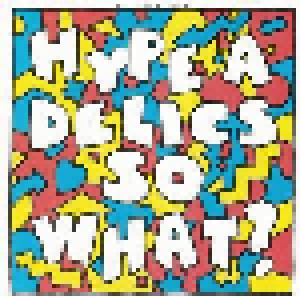 Cover - Hype-A-Delics: So What?