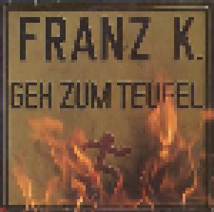 Cover - Franz K.: Geh Zum Teufel