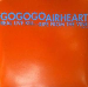 Cover - Gogogo Airheart: Real Live Kill... / Ripe From The Vine
